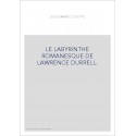 LE LABYRINTHE ROMANESQUE DE LAWRENCE DURRELL.