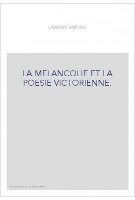 LA MELANCOLIE ET LA POESIE VICTORIENNE.