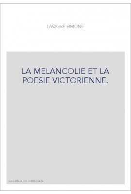 LA MELANCOLIE ET LA POESIE VICTORIENNE.