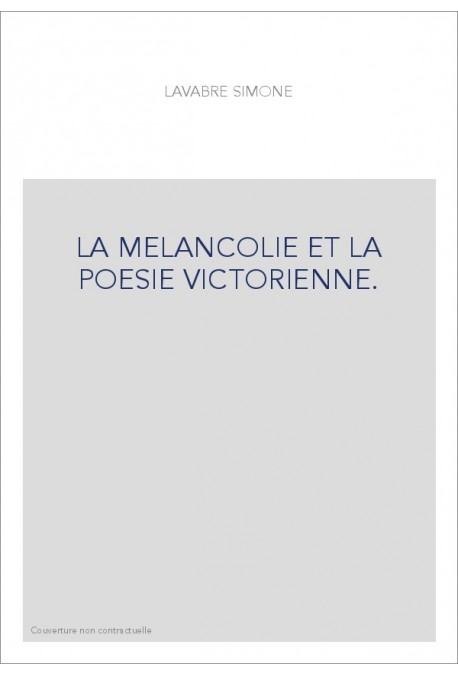 LA MELANCOLIE ET LA POESIE VICTORIENNE.