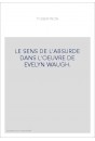 LE SENS DE L'ABSURDE DANS L'OEUVRE DE EVELYN WAUGH.