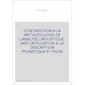 CONTRIBUTION A LA METHODOLOGIE DE L'ANALYSE LINGUISTIQUE, AVEC APPLICATION A LA DESCRIPTION PHONETIQUE ET PHO