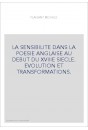 LA SENSIBILITE DANS LA POESIE ANGLAISE AU DEBUT DU XVIIIE SIECLE. EVOLUTION ET TRANSFORMATIONS.