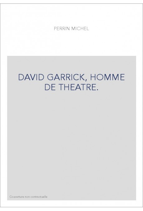 DAVID GARRICK, HOMME DE THEATRE.