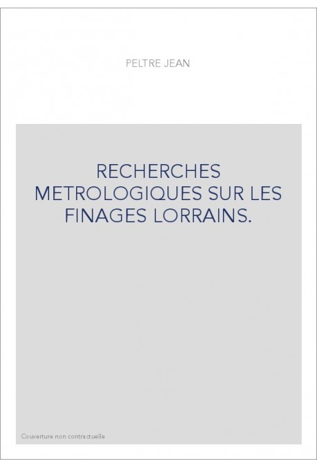 RECHERCHES METROLOGIQUES SUR LES FINAGES LORRAINS.