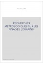 RECHERCHES METROLOGIQUES SUR LES FINAGES LORRAINS.