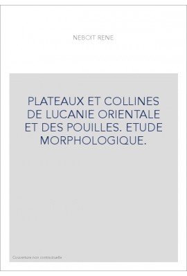 PLATEAUX ET COLLINES DE LUCANIE ORIENTALE ET DES POUILLES. ETUDE MORPHOLOGIQUE.