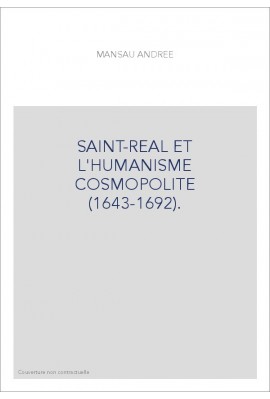 SAINT-REAL ET L'HUMANISME COSMOPOLITE (1643-1692).