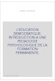 L'EDUCATION DEMOCRATIQUE. INTRODUCTION A UNE PEDAGOGIE PSYCHOLOGIQUE DE LA FORMATION PERMANENTE.