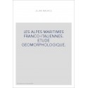 LES ALPES MARITIMES FRANCO-ITALIENNES. ETUDE GEOMORPHOLOGIQUE.