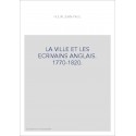 LA VILLE ET LES ECRIVAINS ANGLAIS. 1770-1820.