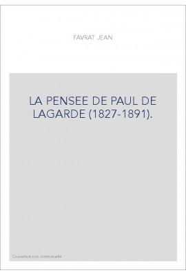 LA PENSEE DE PAUL DE LAGARDE (1827-1891).