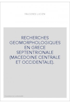 RECHERCHES GEOMORPHOLOGIQUES EN GRECE SEPTENTRIONALE (MACEDOINE CENTRALE ET OCCIDENTALE).