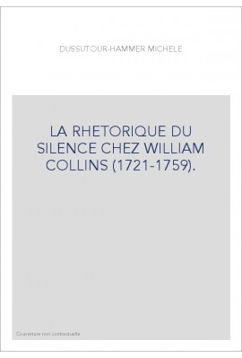 LA RHETORIQUE DU SILENCE CHEZ WILLIAM COLLINS (1721-1759).