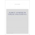 ISLAM ET JEUNESSE EN TURQUIE D'AUJOURD'HUI.