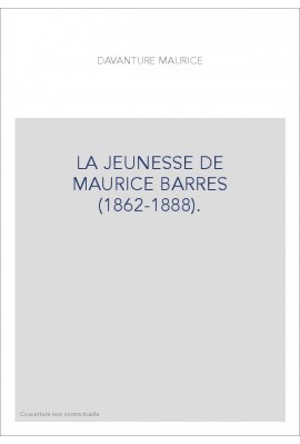 LA JEUNESSE DE MAURICE BARRES (1862-1888).