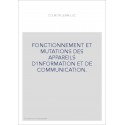 FONCTIONNEMENT ET MUTATIONS DES APPAREILS D'INFORMATION ET DE COMMUNICATION.