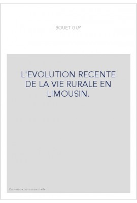 L'EVOLUTION RECENTE DE LA VIE RURALE EN LIMOUSIN.