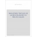 INDUSTRIES TEXTILES DE LA REGION NORD DU PAS-DE-CALAIS.