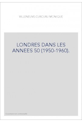 LONDRES DANS LES ANNEES 50 (1950-1960).