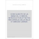 DOM QUIXOTE DE LA MANCHE, COMEDIE. INTRODUCTION ET NOTES PAR DANIELA DALLA VALLE ET AMEDEE CARRIAT.