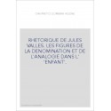RHETORIQUE DE JULES VALLES. LES FIGURES DE LA DENOMINATION ET DE L'ANALOGIE DANS L' 'ENFANT'.