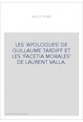LES 'APOLOGUES' DE GUILLAUME TARDIFF ET LES 'FACETIA MORALES' DE LAURENT VALLA.