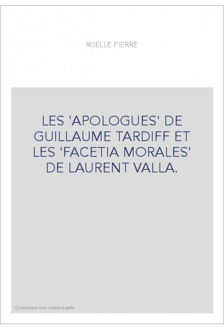 LES 'APOLOGUES' DE GUILLAUME TARDIFF ET LES 'FACETIA MORALES' DE LAURENT VALLA.