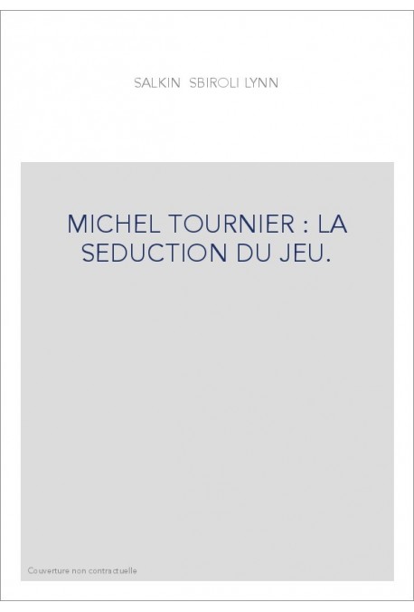 MICHEL TOURNIER : LA SEDUCTION DU JEU.