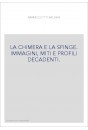 LA CHIMERA E LA SFINGE. IMMAGINI, MITI E PROFILI DECADENTI.