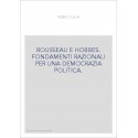 ROUSSEAU E HOBBES. FONDAMENTI RAZIONALI PER UNA DEMOCRAZIA POLITICA.