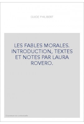 LES FABLES MORALES. INTRODUCTION, TEXTES ET NOTES PAR LAURA ROVERO.