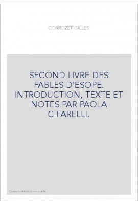 SECOND LIVRE DES FABLES D'ESOPE. INTRODUCTION, TEXTE ET NOTES PAR PAOLA CIFARELLI.