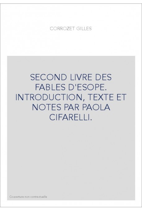 SECOND LIVRE DES FABLES D'ESOPE. INTRODUCTION, TEXTE ET NOTES PAR PAOLA CIFARELLI.