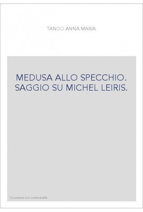 MEDUSA ALLO SPECCHIO. SAGGIO SU MICHEL LEIRIS.