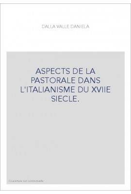 ASPECTS DE LA PASTORALE DANS L'ITALIANISME DU XVIIE SIECLE.