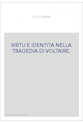 VIRTU E IDENTITA NELLA TRAGEDIA DI VOLTAIRE.
