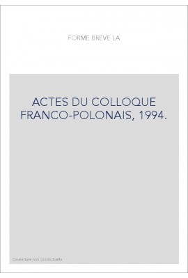 LA FORME BREVE. ACTES DU COLLOQUE FRANCO-POLONAIS, 1994.