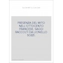 PRESENZA DEL MITO NELL'OTTOCENTO FRANCESE. SAGGI RACCOLTI DA LIONELLO SOZZI.