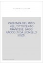 PRESENZA DEL MITO NELL'OTTOCENTO FRANCESE. SAGGI RACCOLTI DA LIONELLO SOZZI.