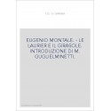 EUGENIO MONTALE. - LE LAURIER E IL GIRASOLE. INTRODUZIONE DI M. GUGLIELMINETTI.