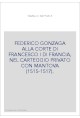 FEDERICO GONZAGA ALLA CORTE DI FRANCESCO I DI FRANCIA, NEL CARTEGGIO PRIVATO CON MANTOVA (1515-1517).