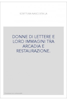 DONNE DI LETTERE E LORO IMMAGINI TRA ARCADIA E RESTAURAZIONE.