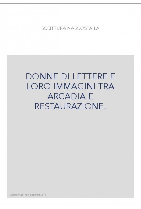 DONNE DI LETTERE E LORO IMMAGINI TRA ARCADIA E RESTAURAZIONE.