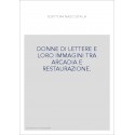 DONNE DI LETTERE E LORO IMMAGINI TRA ARCADIA E RESTAURAZIONE.