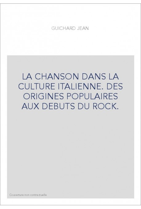 LA CHANSON DANS LA CULTURE ITALIENNE. DES ORIGINES POPULAIRES AUX DEBUTS DU ROCK.