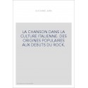 LA CHANSON DANS LA CULTURE ITALIENNE. DES ORIGINES POPULAIRES AUX DEBUTS DU ROCK.