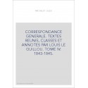 CORRESPONDANCE GENERALE. TOME IV. 1843-1845