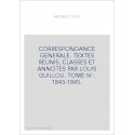 CORRESPONDANCE GENERALE. TOME IV. 1843-1845