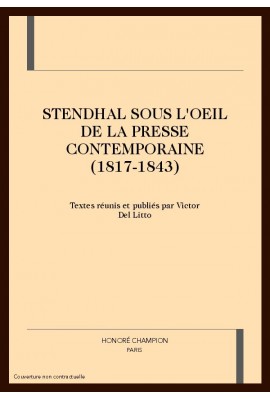 STENDHAL SOUS L'OEIL DE LA PRESSE CONTEMPORAINE (1817-1843)